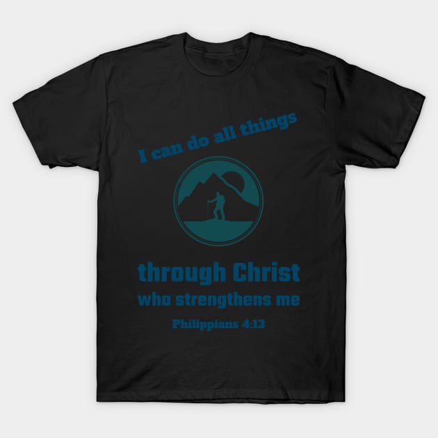 I can do all things through Christ who strengthens me T-Shirt by Tshirtguy